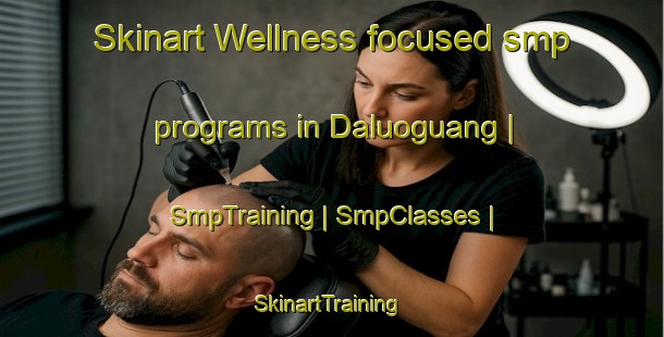 Skinart Wellness-focused smp programs in Daluoguang | SmpTraining | SmpClasses | SkinartTraining-China